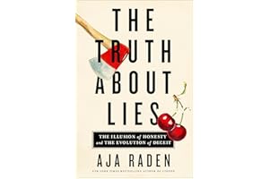 The Truth About Lies: The Illusion of Honesty and the Evolution of Deceit
