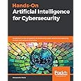 Hands-On Artificial Intelligence for Cybersecurity: Implement smart AI systems for preventing cyber attacks and detecting threats and network anomalies