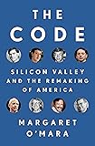 The Code: Silicon Valley and the Remaking of America