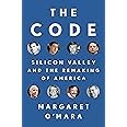 The Code: Silicon Valley and the Remaking of America