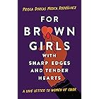 For Brown Girls with Sharp Edges and Tender Hearts: A Love Letter to Women of Color