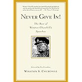 Never Give In! The Best of Winston Churchill's Speeches