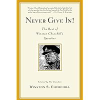 Never Give In! The Best of Winston Churchill's Speeches