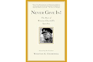 Never Give In! The Best of Winston Churchill's Speeches