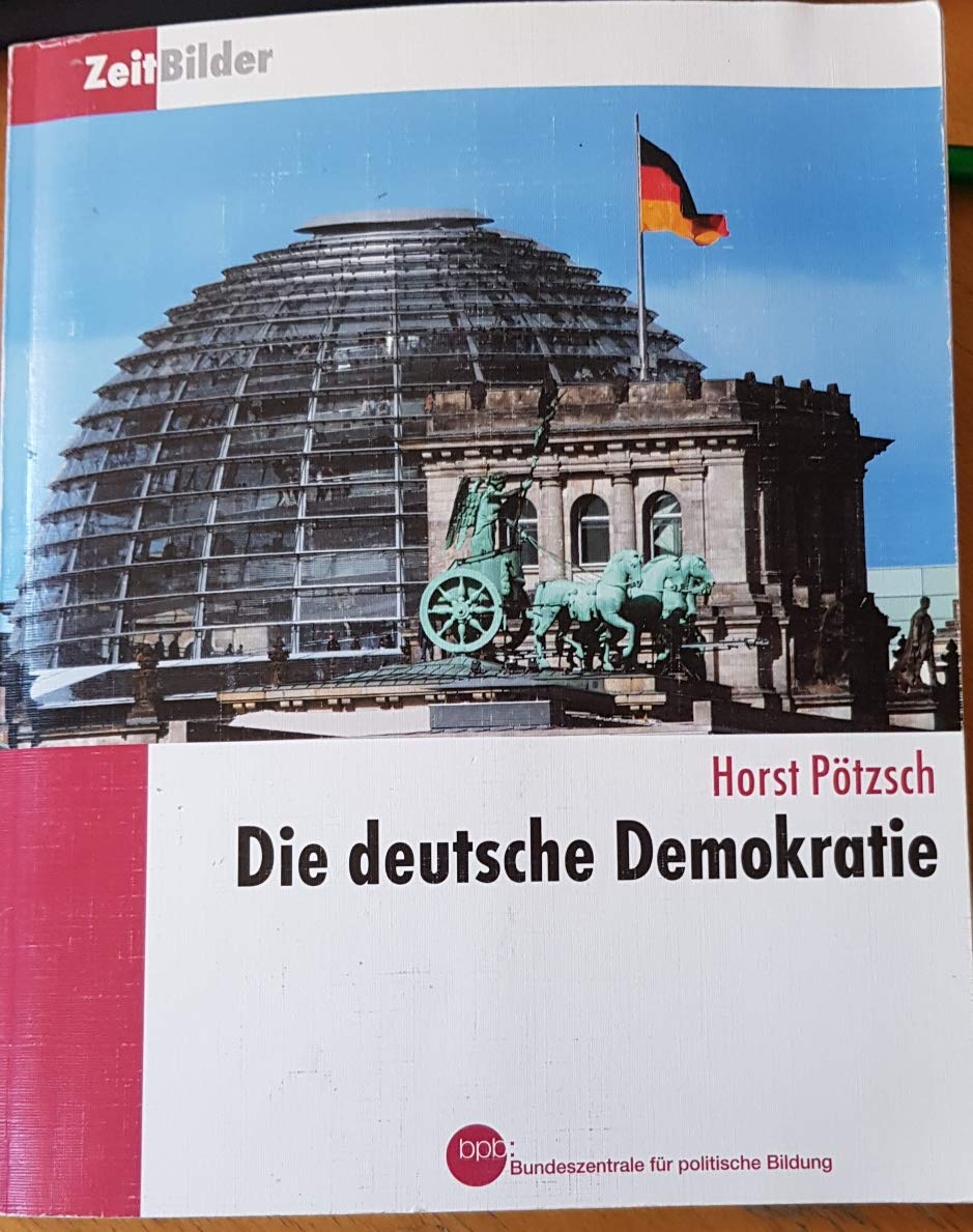 Die Deutsche Demokratie Horst Potzsch Bpb Bundeszentrale Fur Politische Bildung Zeitbilder 1 Amazon De Bucher