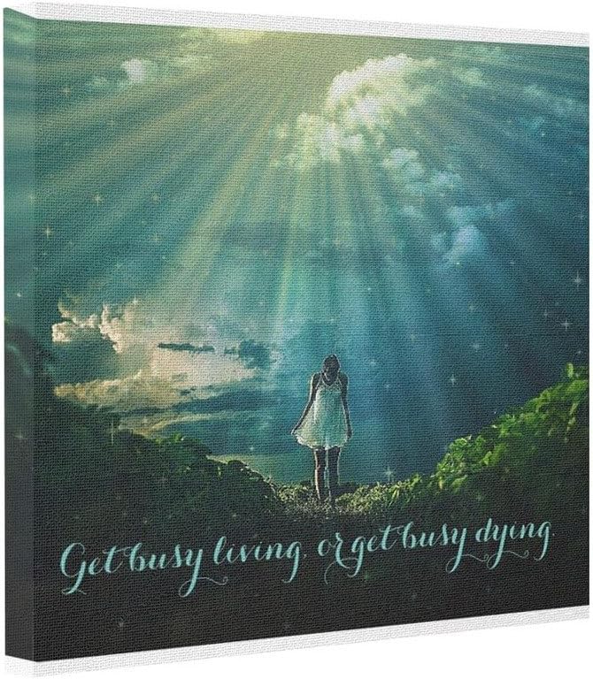 Silently Get busy living or get busy dying. Gallery Wrapped Canvas Art Canvas