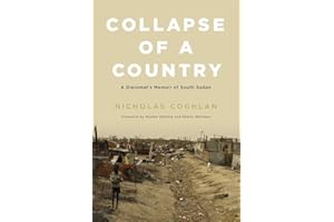 Collapse of a Country: A Diplomat's Memoir of South Sudan