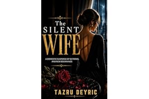 The Silent Wife: A Domestic Suspense of Betrayal and New Beginnings