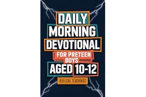 Daily Morning Devotional For Preteen Boys Aged 10-12: 5-Minute Bible Devotions To Build Confidence While Discovering & Explor