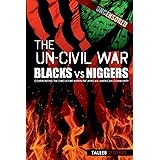 The Un-Civil War: BLACKS vs NIGGERS: Confronting the Subculture Within the African-American Community