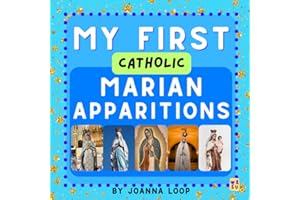 My First Catholic Marian Apparitions: Discover, Learn, and Grow in Faith