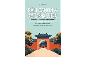 Pāli Canon & Amitabha Sutra: Buddhist Classics for Beginners: 2 Books in One: Pāli Canon for Beginners: An Introduction to th