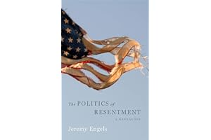 The Politics of Resentment: A Genealogy