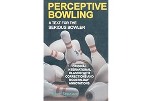 Perceptive Bowling: A Text for the Serious Bowler
