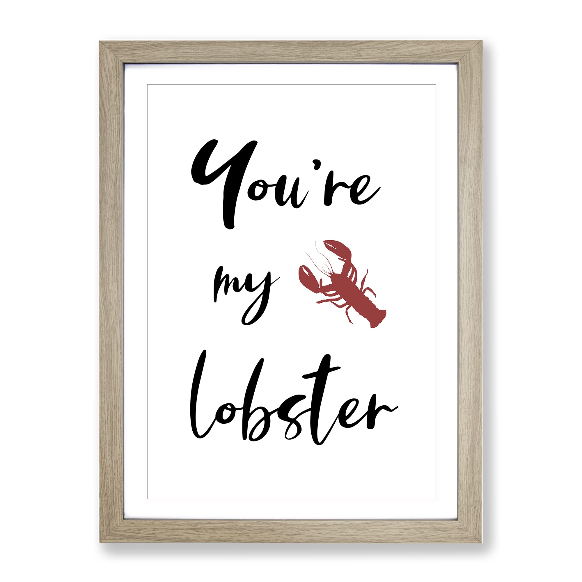 You Are My Lobster Typography Quote Framed Wall Art Print, Ready to Hang Picture for Living Room Bedroom Home Office Décor, Oak A3 (34 x 46 cm)