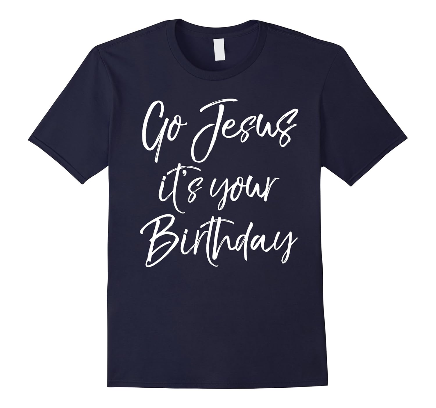 Go Jesus it's your Birthday Shirt Fun Cute Christmas Tee-FL