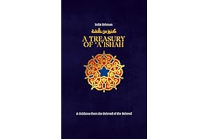 A Treasury of 'A'ishah: A Guidance from the Beloved of the Beloved
