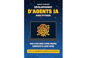 Développement d'agents IA avec Python: Pas à pas vers votre propre assistant IA avec Agno. Avec de nombreux exemples pratique