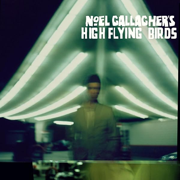 Noel Gallagher's High Flying Birds - Noel Gallagher's High Flying