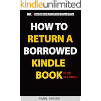 How To Return A Borrowed Kindle Book In 30 Seconds: The #1 Step By Step Guide On How To Return A Borrowed Kindle Book… book cover