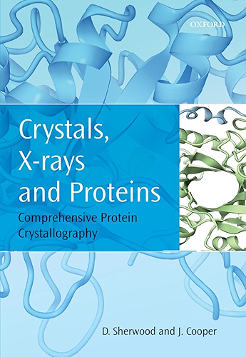 Download Crystals, X-rays and Proteins: Comprehensive Protein Crystallography (English Edition) PDF