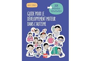 Guide pour le développement moteur dans l'autisme: Plus de 221 Activités pour un Apprentissage Ludique et Engageant (French E