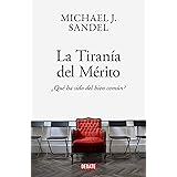 La tiranía del mérito: ¿Qué ha sido del bien común? (Spanish Edition)
