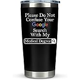 Doctor Gifts for Men Women - Please Do Not Confuse Your Google Search With My Medical Degree Mug Unique Gift for Doctors Gift for Doctor - 20 Ounce Tumbler for National Doctors Day Gifts Residency
