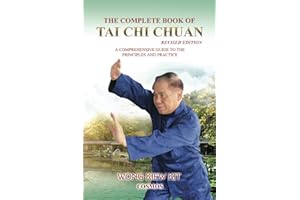 The Complete Book of Tai Chi Chuan: A Comprehensive Guide to the Principles and Practice- Revised Edition
