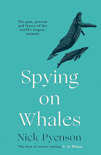 Download Spying on Whales: The Past, Present and Future of the World’s Largest Animals (English Edition) PDF