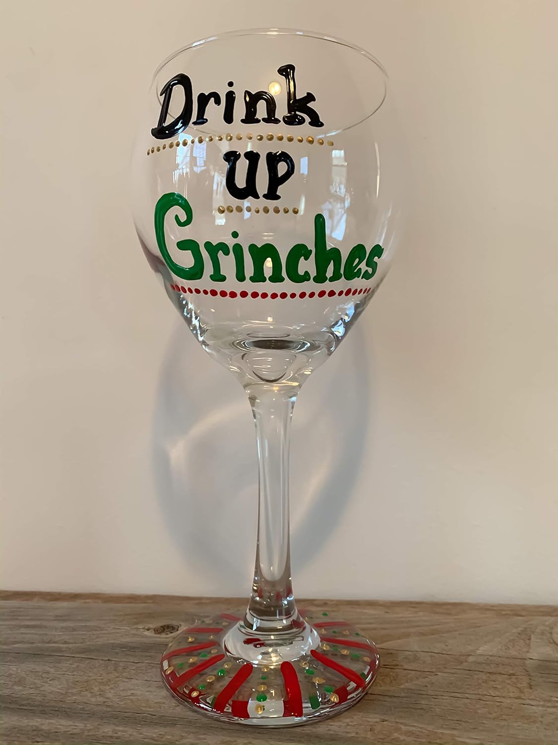 Drink Up Grinches Wine Glass Handmade