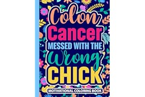 Colon Cancer Messed With the Wrong Chick Motivational Coloring Book: Encouragement Gift for Women Fighting Colorectal Cancer 