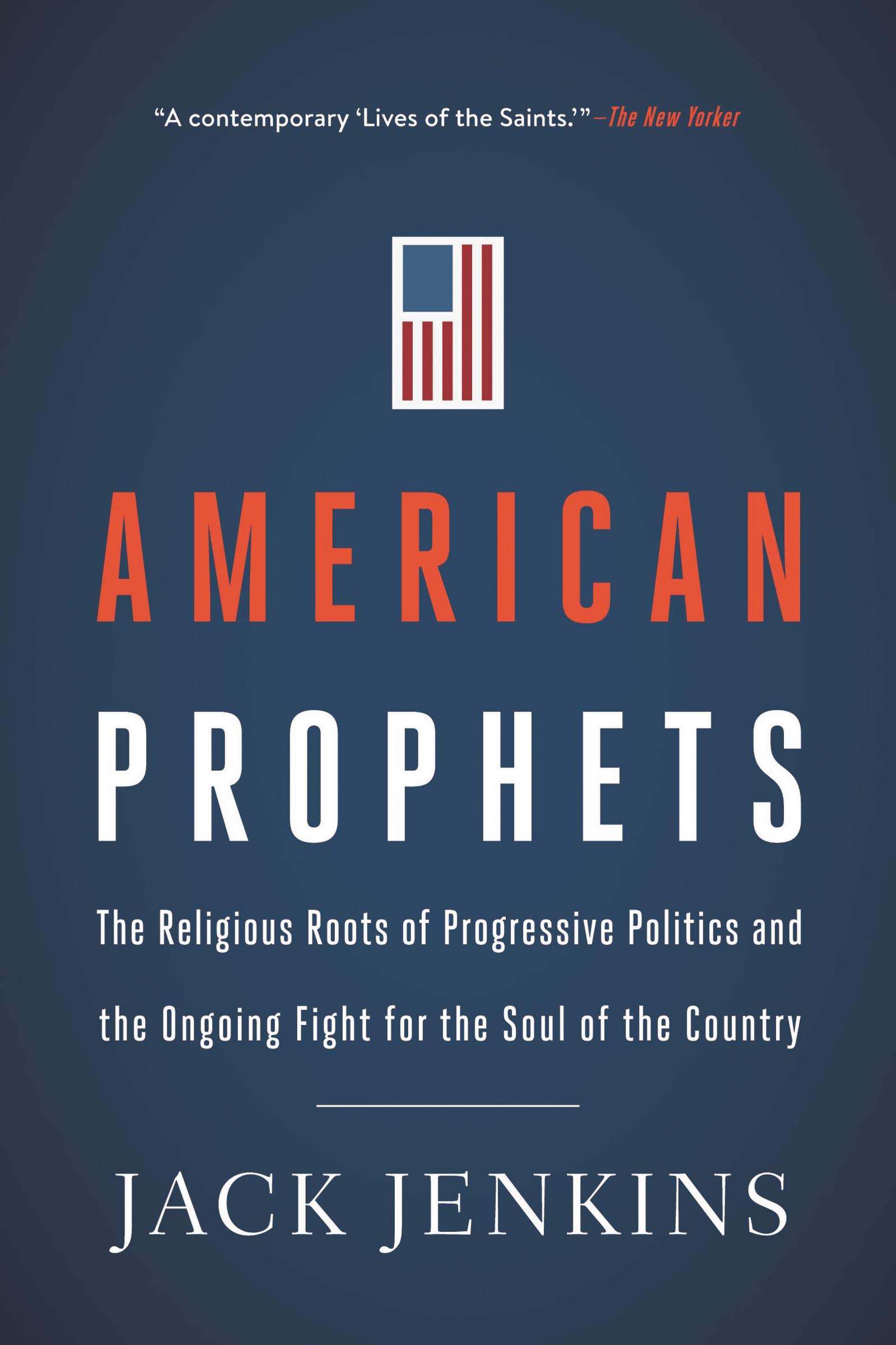 American Prophets The Religious Roots Of Progressive Politics And The Ongoing Fight For The Soul Of The Country Jenkins Jack 9780062935991 Amazon Com Books