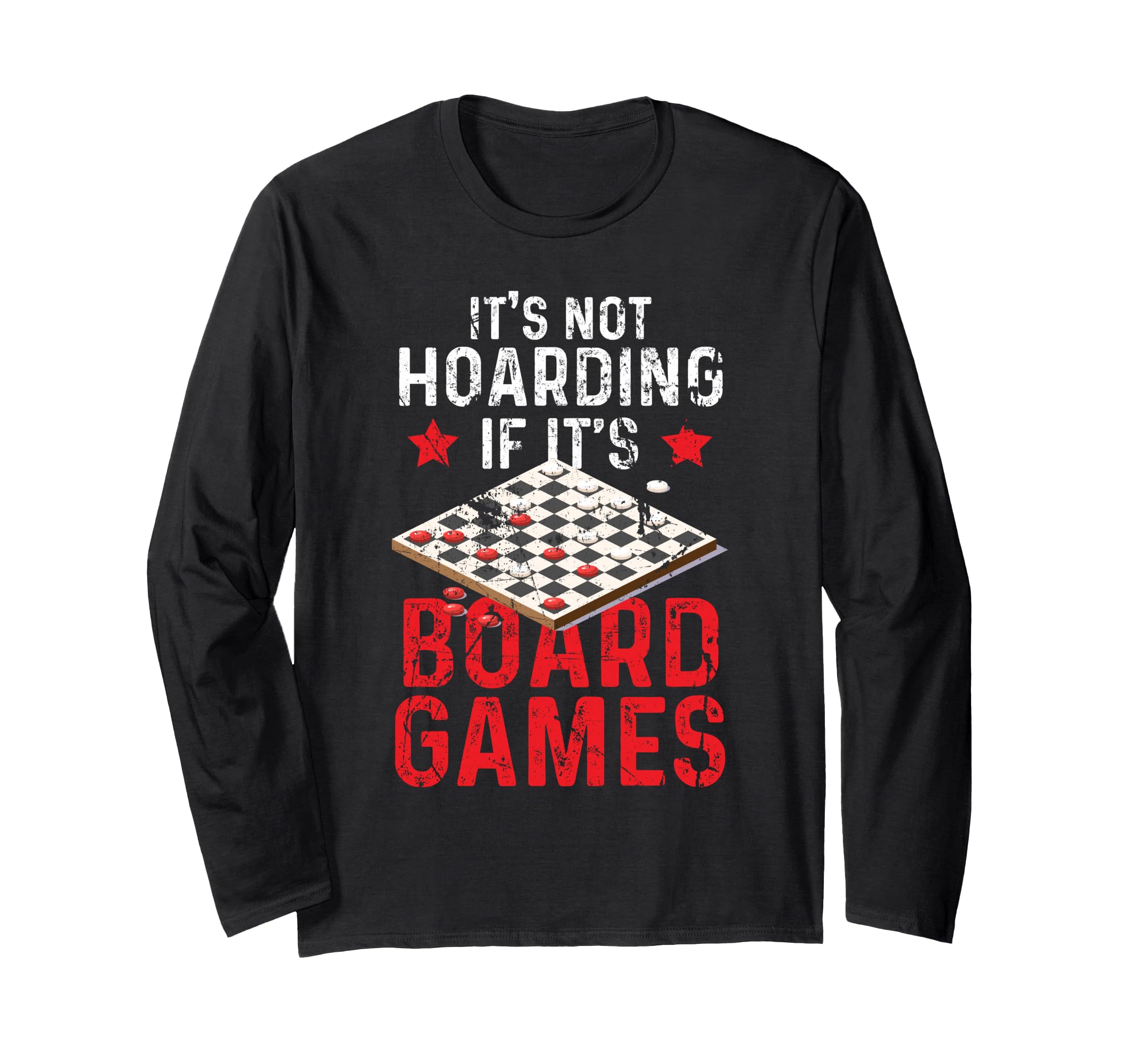 It’s Not Hoarding If It’s Board Games Long Sleeve T-Shirt