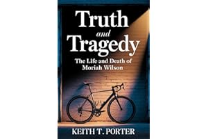 TRUTH AND TRAGEDY : The Life and Death of Moriah Wilson