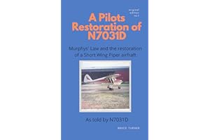 A Pilots Restoration of N7031D: Murphy's Law and the restoration of a Short Wing Piper aircraft