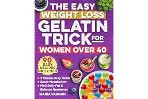 The Easy Weight Loss Gelatin Trick for Women Over 40: The 3 Minute Daily Habit to Melt Belly Fat, Balance Hormones and Reset 