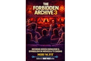 The Forbidden Archive 3: Decoding Hidden Knowledge and Symbolism in Movies and TV Shows