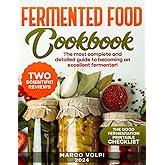 Fermented Food Cookbook: The most complete and detailed guide to becoming an excellent fermenter!