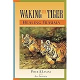 Waking the Tiger: Healing Trauma