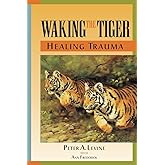 Waking the Tiger: Healing Trauma