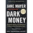 Dark Money: The Hidden History of the Billionaires Behind the Rise of the Radical Right