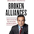 Broken Alliances: Inside the Rise and Fall of a Global Automotive Empire