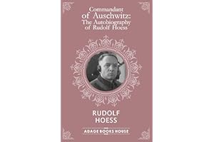 Commandant of Auschwitz: The Autobiography of Rudolf Hoess