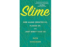 Slime: How Algae Created Us, Plague Us, and Just Might Save Us – Essential Science on Evolution, Oceans, and Our Future