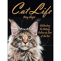 Cat Life: Celebrating the History, Culture & Love of the Cat