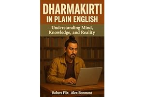Dharmakirti in Plain English: Understanding Mind, Knowledge, and Reality (Philosophy in Plain English)