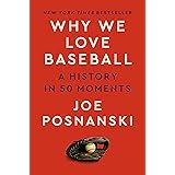 Why We Love Baseball: A History in 50 Moments