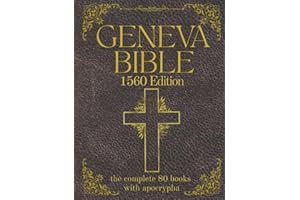 Geneva Bible 1560 Edition (Annotated) with Apocrypha: The Complete English Scriptures with 80 Books of the Old Testament, Los