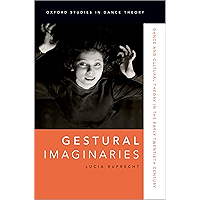 Gestural Imaginaries: Dance and Cultural Theory in the Early Twentieth Century (Oxford Studies in Dance Theory) book cover